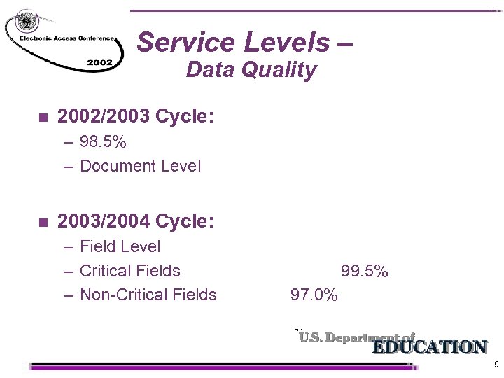 Service Levels – Data Quality n 2002/2003 Cycle: – 98. 5% – Document Level