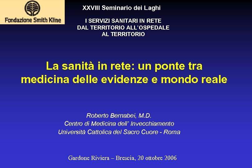 XXVIII Seminario dei Laghi I SERVIZI SANITARI IN RETE DAL TERRITORIO ALL’OSPEDALE AL TERRITORIO