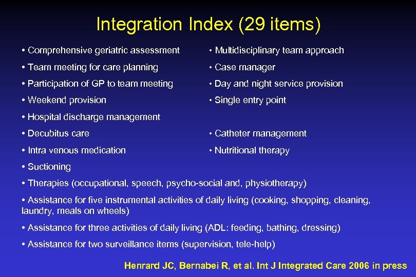 Integration Index (29 items) • Comprehensive geriatric assessment • Multidisciplinary team approach • Team