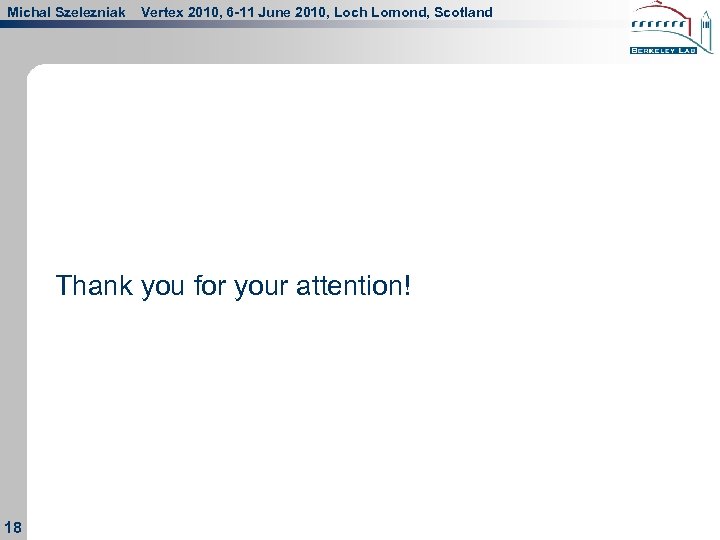 Michal Szelezniak Vertex 2010, 6 -11 June 2010, Loch Lomond, Scotland Thank you for