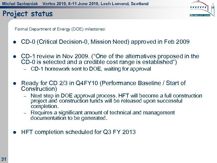 Michal Szelezniak Vertex 2010, 6 -11 June 2010, Loch Lomond, Scotland Project status Formal
