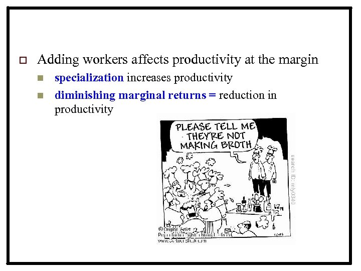 o Adding workers affects productivity at the margin n n specialization increases productivity diminishing
