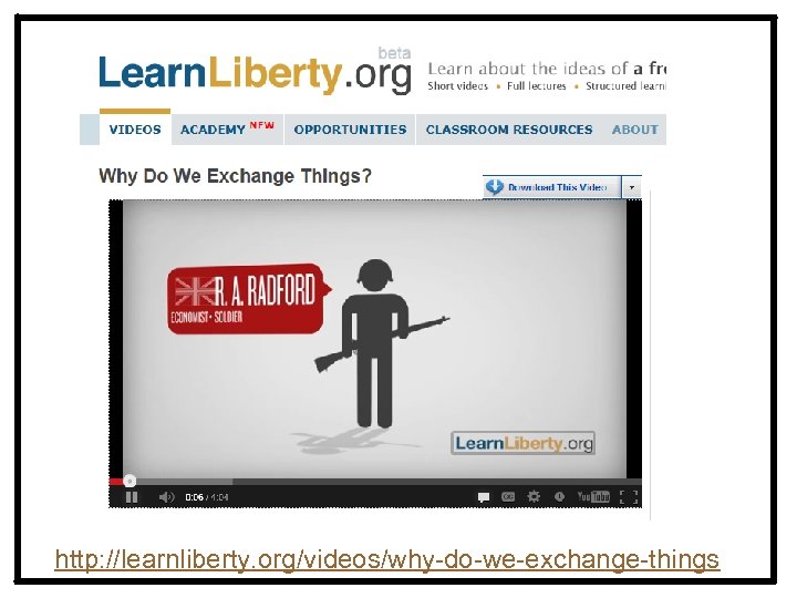 http: //learnliberty. org/videos/why-do-we-exchange-things 