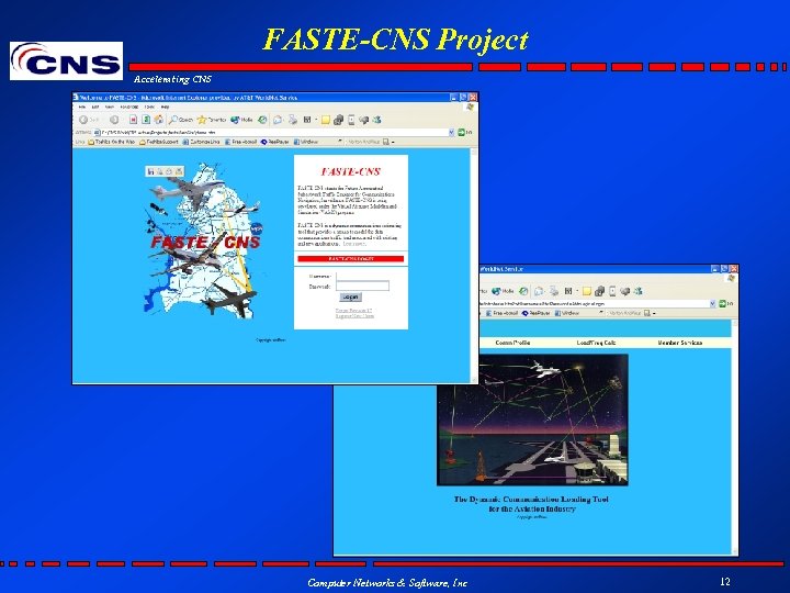 FASTE-CNS Project Accelerating CNS Computer Networks & Software, Inc 12 