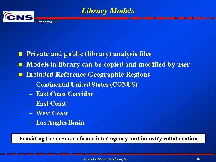 Library Models Accelerating CNS n n n Private and public (library) analysis files Models