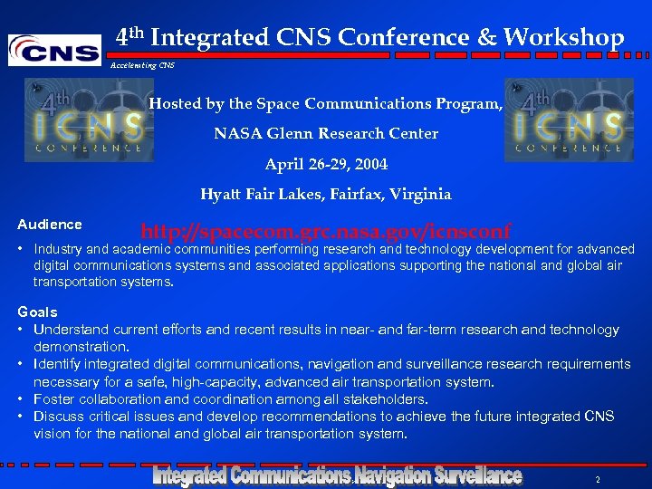 4 th Integrated CNS Conference & Workshop Accelerating CNS Hosted by the Space Communications