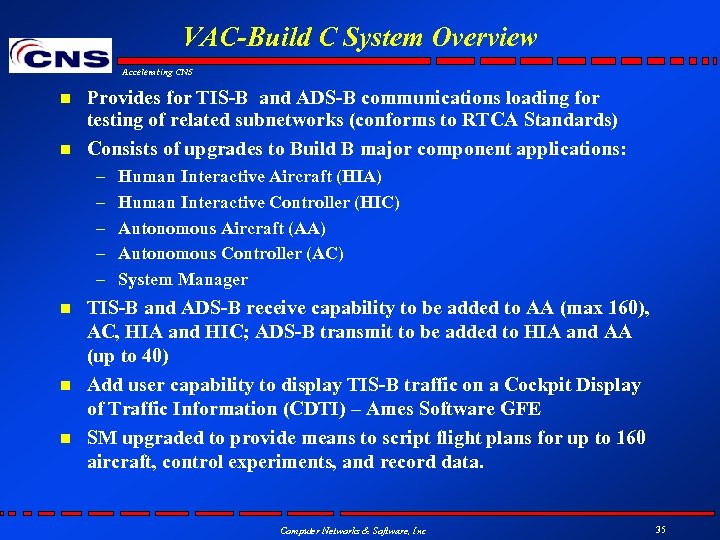 VAC-Build C System Overview Accelerating CNS n n Provides for TIS-B and ADS-B communications
