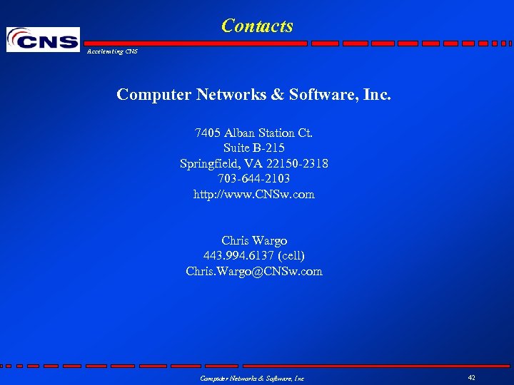 Contacts Accelerating CNS Computer Networks & Software, Inc. 7405 Alban Station Ct. Suite B-215