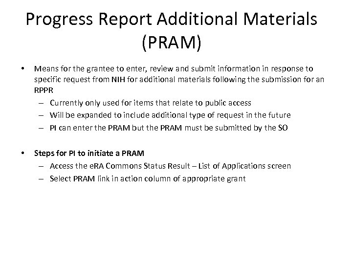 Progress Report Additional Materials (PRAM) • Means for the grantee to enter, review and
