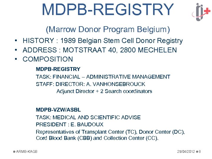 MDPB-REGISTRY (Marrow Donor Program Belgium) • HISTORY : 1989 Belgian Stem Cell Donor Registry