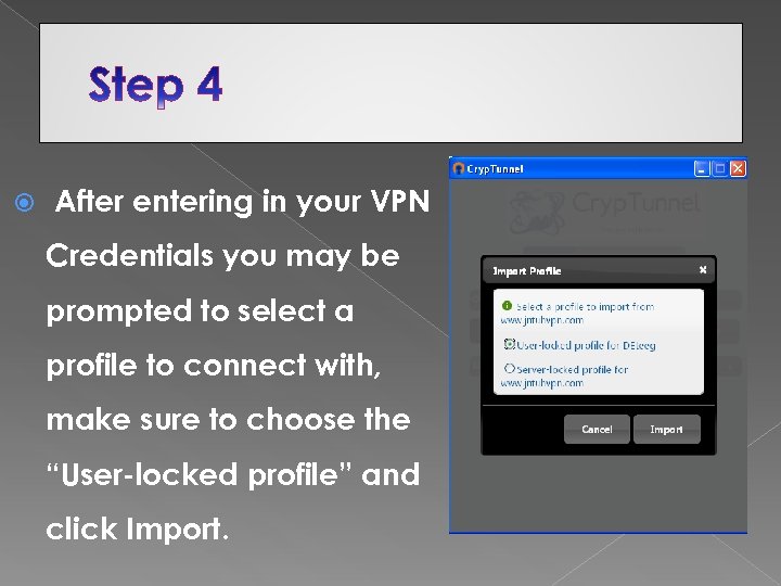  After entering in your VPN Credentials you may be prompted to select a
