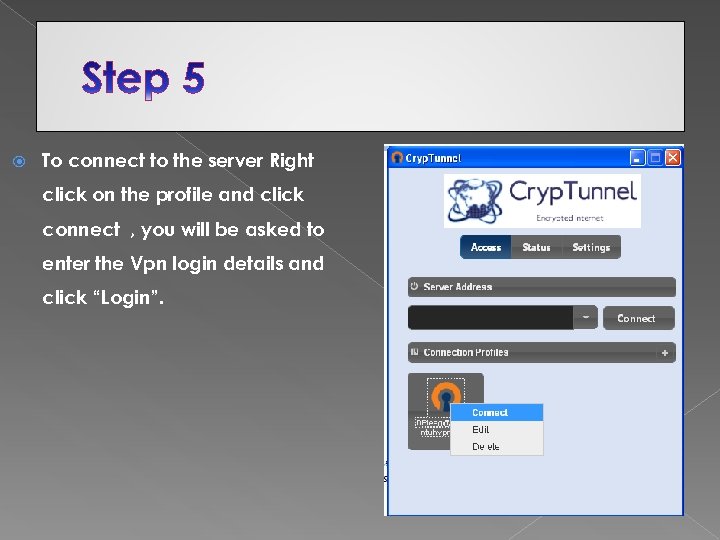  To connect to the server Right click on the profile and click connect