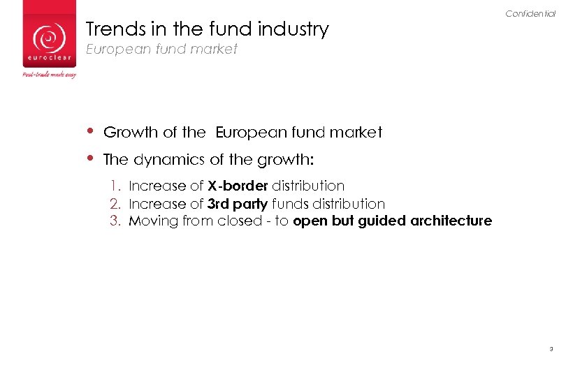 Trends in the fund industry Confidential European fund market • • Growth of the