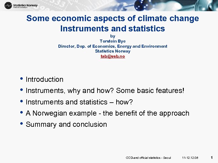 Some economic aspects of climate change Instruments and statistics by Torstein Bye Director, Dep.