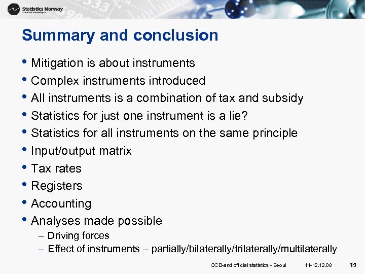 Summary and conclusion • Mitigation is about instruments • Complex instruments introduced • All