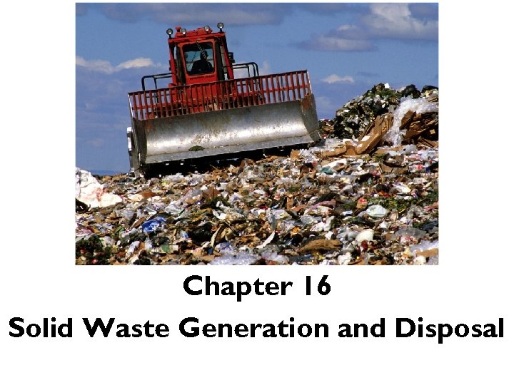 Chapter 16 Solid Waste Generation and Disposal 