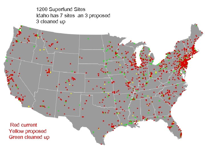 1200 Superfund Sites Idaho has 7 sites an 3 proposed 3 cleaned up Red