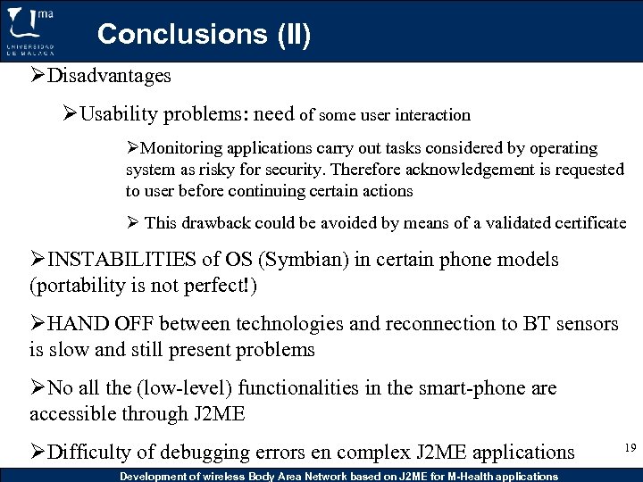 Conclusions (II) ØDisadvantages ØUsability problems: need of some user interaction ØMonitoring applications carry out