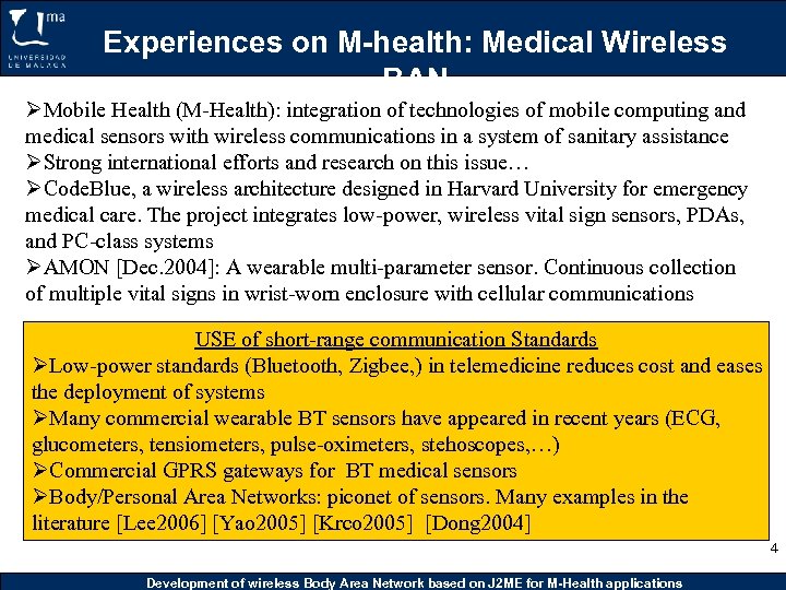 Experiences on M-health: Medical Wireless BAN ØMobile Health (M-Health): integration of technologies of mobile