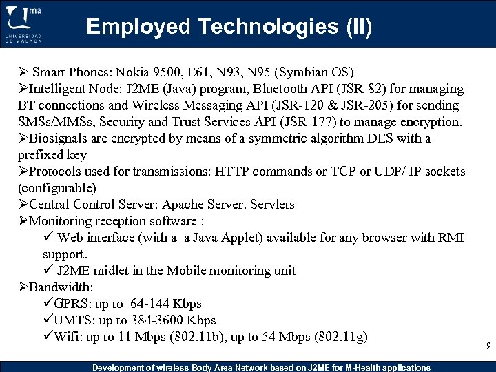 Employed Technologies (II) Ø Smart Phones: Nokia 9500, E 61, N 93, N 95