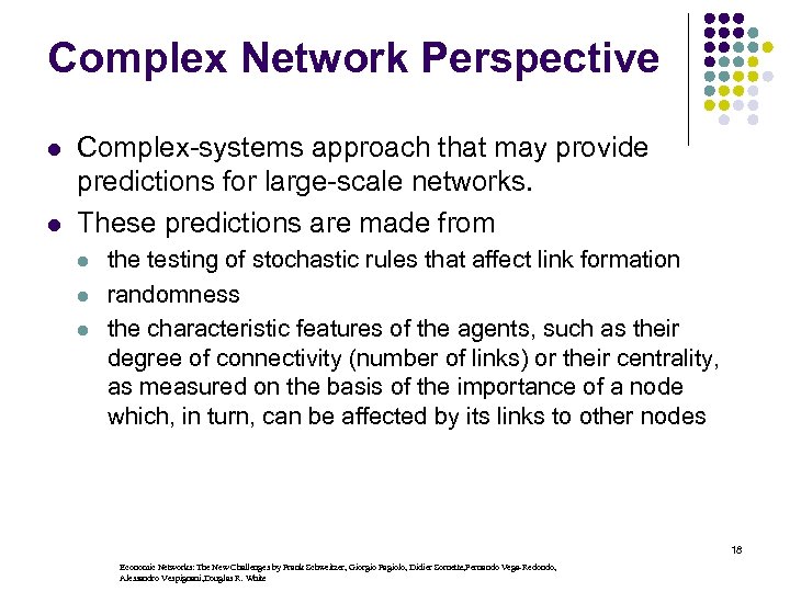 Complex Network Perspective l l Complex-systems approach that may provide predictions for large-scale networks.