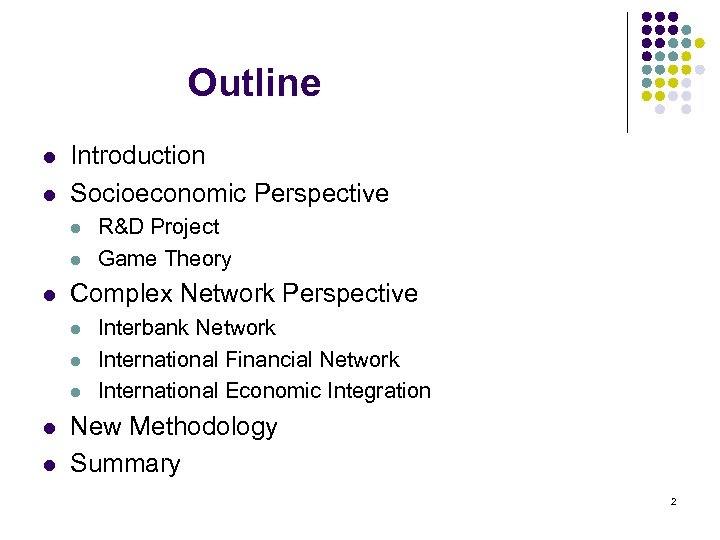 Outline l l Introduction Socioeconomic Perspective l l l Complex Network Perspective l l