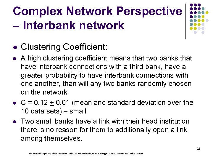 Complex Network Perspective – Interbank network l Clustering Coefficient: l A high clustering coefficient