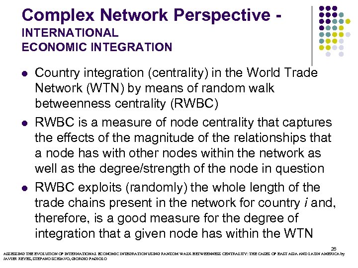 Complex Network Perspective INTERNATIONAL ECONOMIC INTEGRATION l l l Country integration (centrality) in the