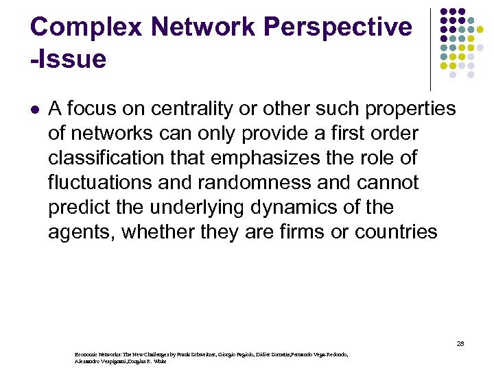 Complex Network Perspective -Issue l A focus on centrality or other such properties of