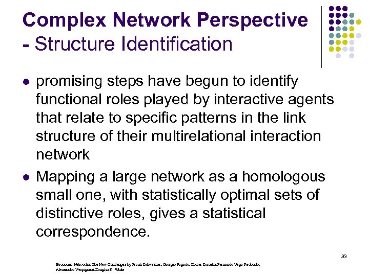 Complex Network Perspective - Structure Identification l l promising steps have begun to identify