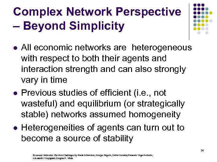 Complex Network Perspective – Beyond Simplicity l l l All economic networks are heterogeneous