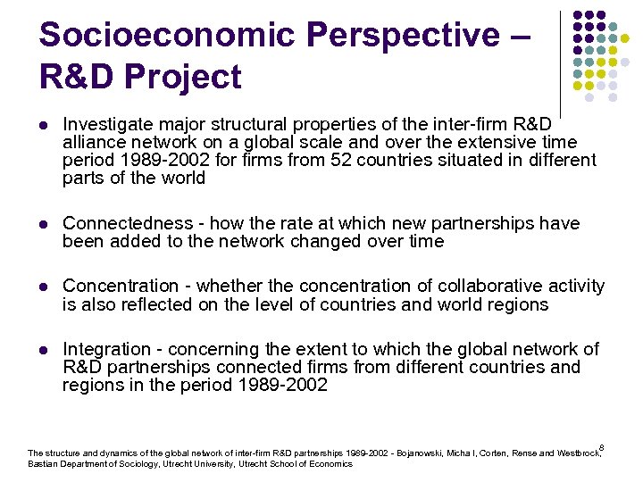 Socioeconomic Perspective – R&D Project l Investigate major structural properties of the inter-firm R&D
