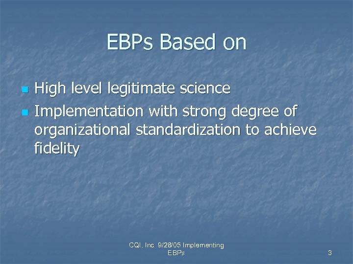 EBPs Based on n n High level legitimate science Implementation with strong degree of