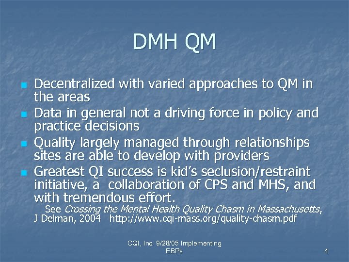DMH QM n n Decentralized with varied approaches to QM in the areas Data