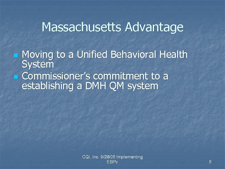 Massachusetts Advantage n n Moving to a Unified Behavioral Health System Commissioner’s commitment to