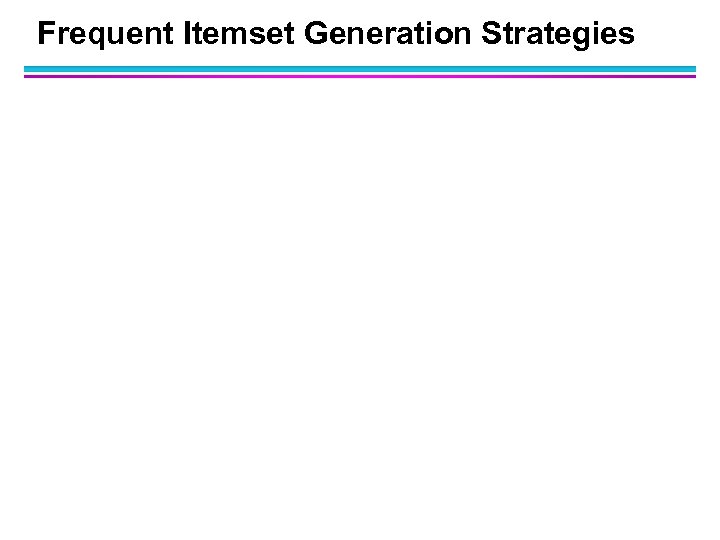 Frequent Itemset Generation Strategies 