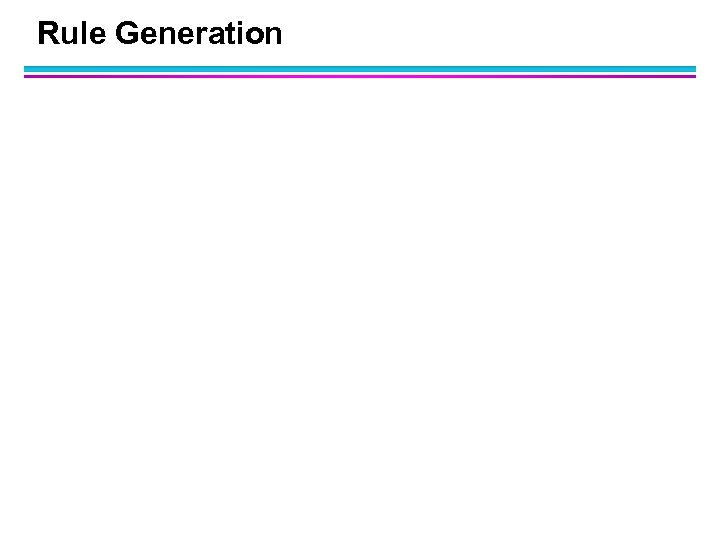 Rule Generation 