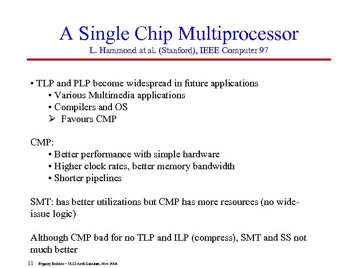 A Single Chip Multiprocessor L. Hammond at al. (Stanford), IEEE Computer 97 • TLP