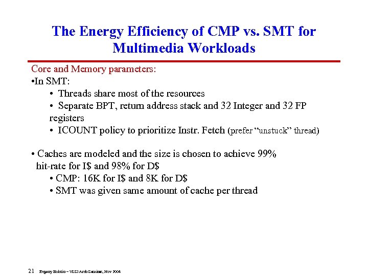 The Energy Efficiency of CMP vs. SMT for Multimedia Workloads Core and Memory parameters: