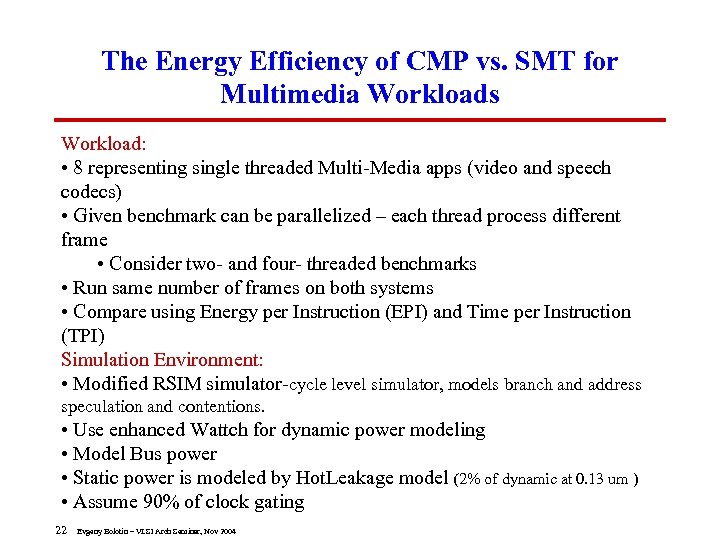 The Energy Efficiency of CMP vs. SMT for Multimedia Workloads Workload: • 8 representing