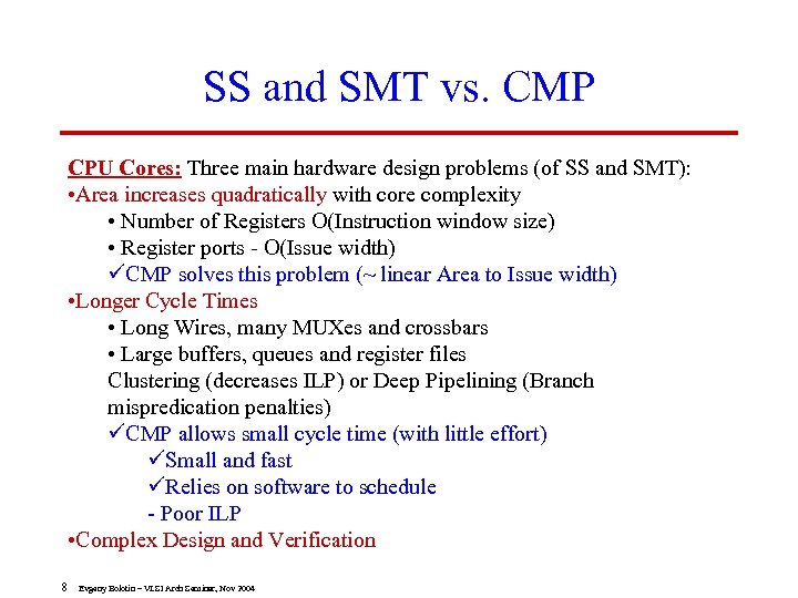 SS and SMT vs. CMP CPU Cores: Three main hardware design problems (of SS