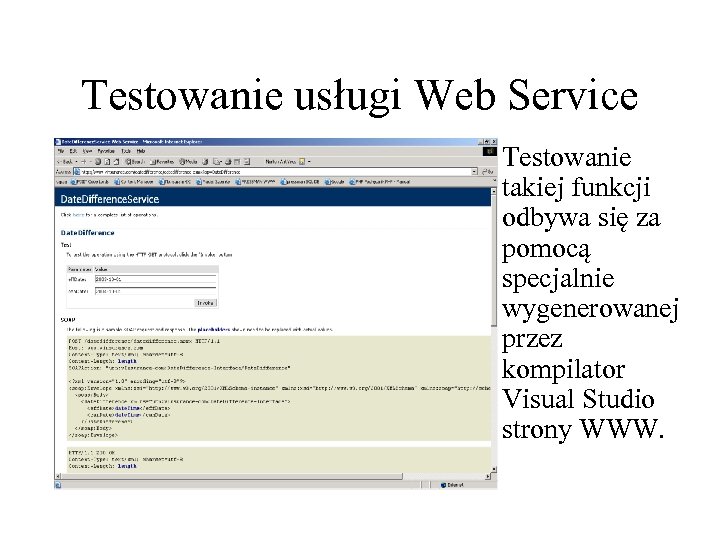 Testowanie usługi Web Service Testowanie takiej funkcji odbywa się za pomocą specjalnie wygenerowanej przez