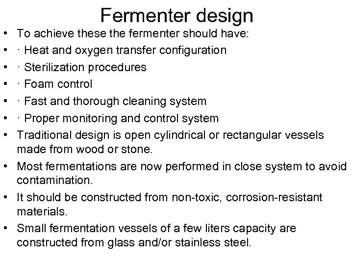 Fermenter design • • To achieve these the fermenter should have: · Heat and