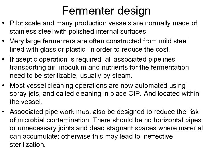 Fermenter design • Pilot scale and many production vessels are normally made of stainless
