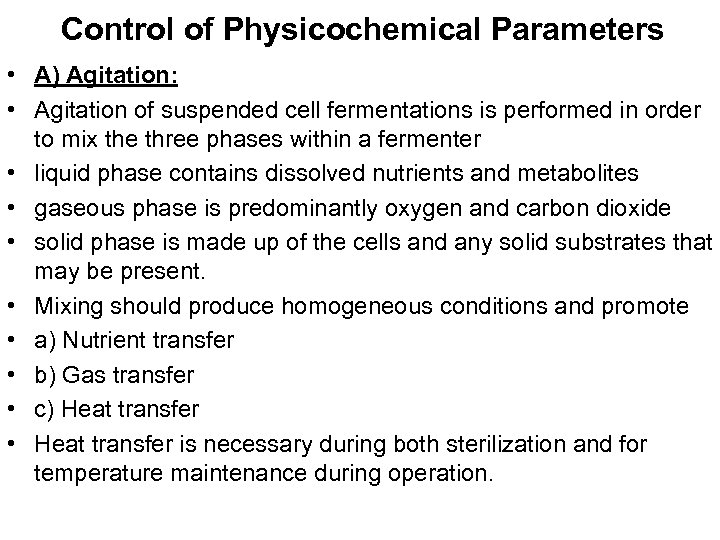 Control of Physicochemical Parameters • A) Agitation: • Agitation of suspended cell fermentations is