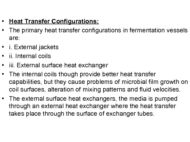  • Heat Transfer Configurations: • The primary heat transfer configurations in fermentation vessels