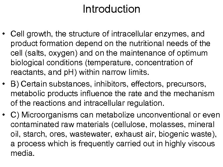 Introduction • Cell growth, the structure of intracellular enzymes, and product formation depend on