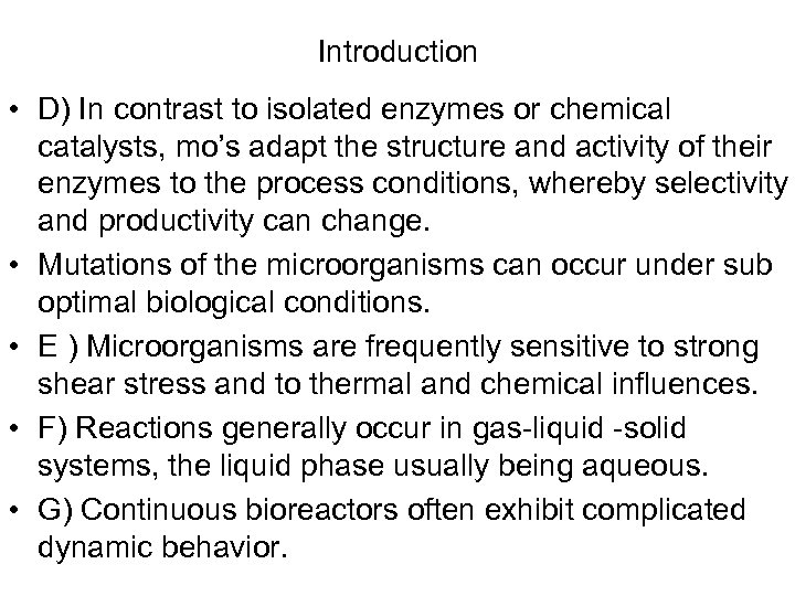Introduction • D) In contrast to isolated enzymes or chemical catalysts, mo’s adapt the