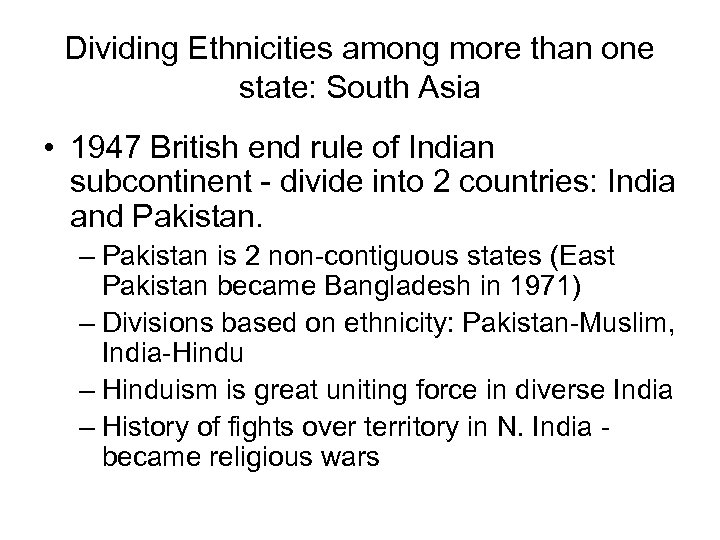 Dividing Ethnicities among more than one state: South Asia • 1947 British end rule