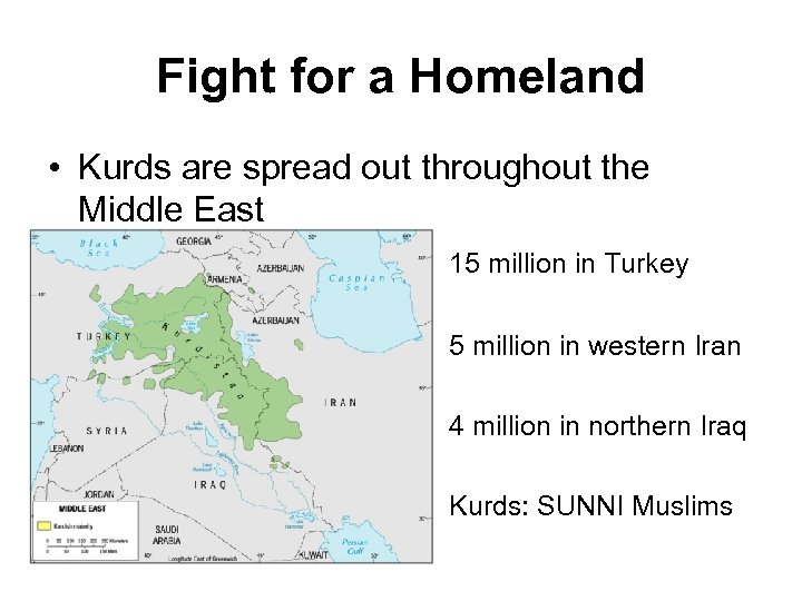 Fight for a Homeland • Kurds are spread out throughout the Middle East 15